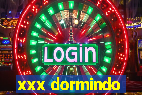 xxx dormindo